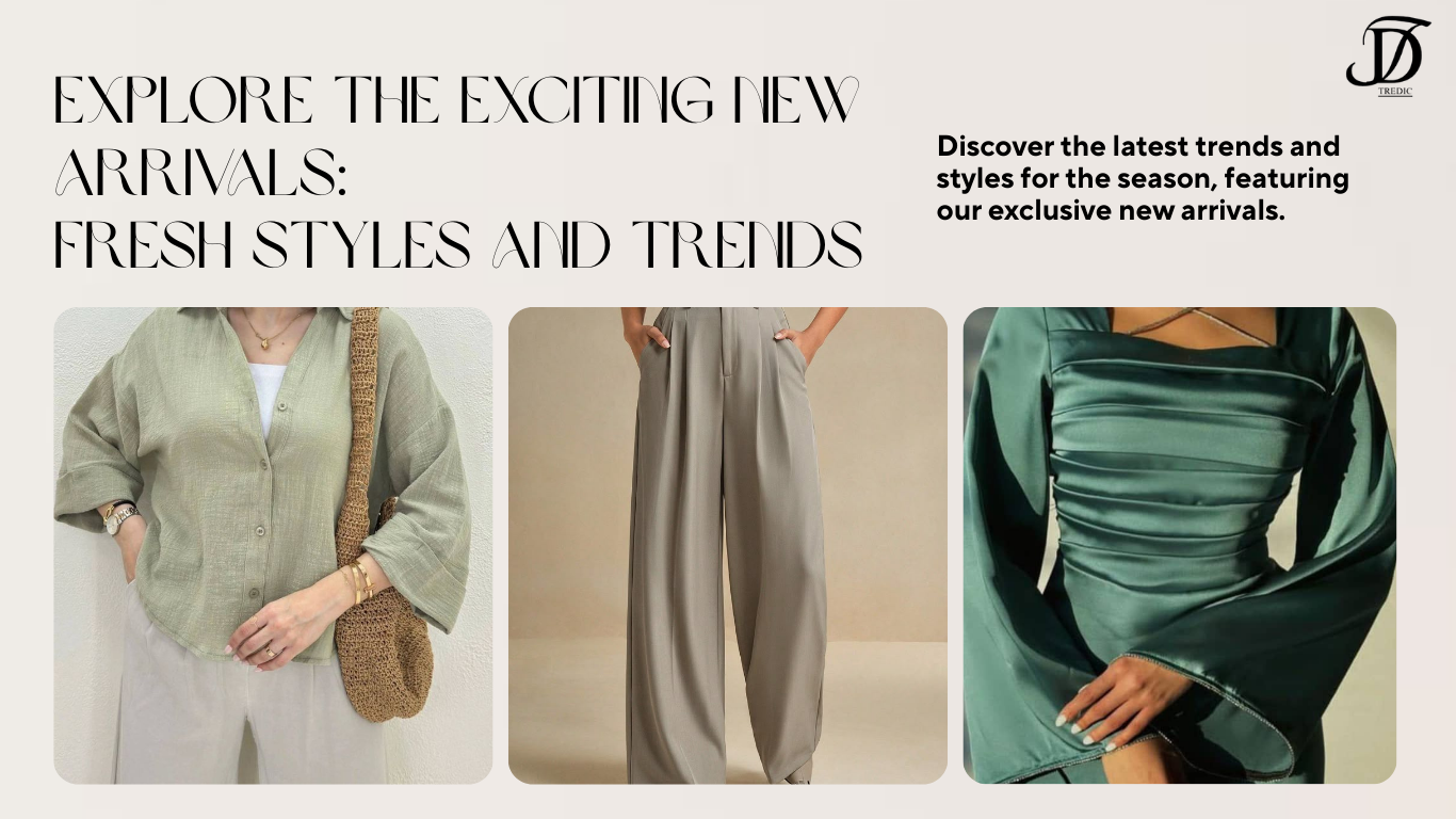 Explore the Exciting New Arrivals Fresh Styles and Trends